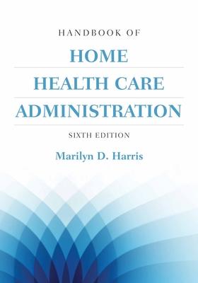 Handbook of Home Health Care Administration