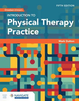 Dreeben-Irimia's Introduction to Physical Therapy Practice with Navigate Advantage Access