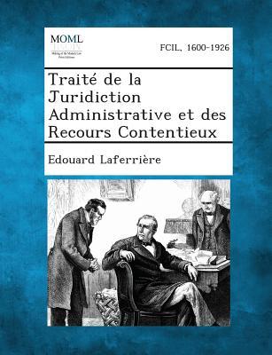 Traite de La Juridiction Administrative Et Des Recours Contentieux