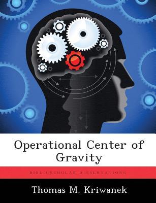 Operational Center Of Gravity By Thomas M Kriwanek Paperback