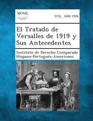 El Tratado de Versalles de 1919 y Sus Antecedentes