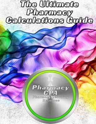 The Ultimate Pharmacy Calculations Guide