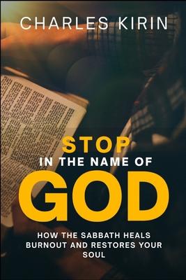 Stop in the Name of God.: How the Sabbath Heals Burnout and Restores Your Soul Subscription