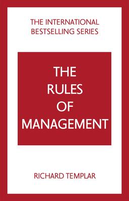 The Rules of Management: A Definitive Code for Managerial Success