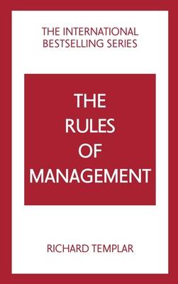 The Rules of Management: A Definitive Code for Managerial Success