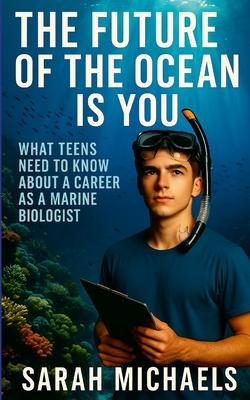 The Future of the Ocean Is You: What Teens Need to Know About a Career as a Marine Biologist Subscription