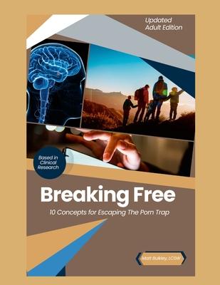 Breaking Free: 10 Concepts for Escaping the Porn Trap-Adult Edition: 10 Concepts for Escaping The Porn Trap Subscription