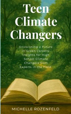 Envisioning a Future in Green Careers: Insights for High School Climate Changers from Experts in the Field: TeenClimateChangers Subscription