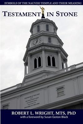 Testament in Stone: Symbols of the Nauvoo Temple and Their Meaning