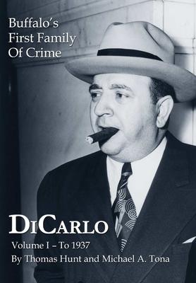 DiCarlo: Buffalo's First Family of Crime - Vol. I