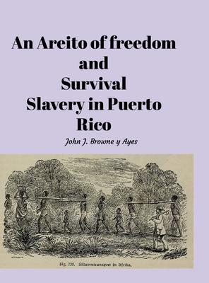 An Areito of Freedom and Survival: Slavery In Puerto Rico