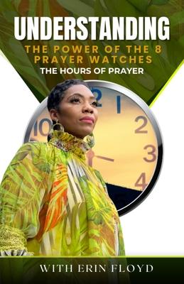 The Hours of Prayer: Understanding the Power of the 8 Prayer Watches