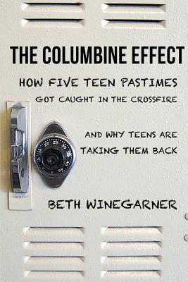 The Columbine Effect: How five teen pastimes got caught in the crossfire and why teens are taking them back