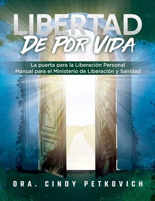 Freedom For Life: The Gateway for Personal Deliverance - A Manual for Deliverance Ministry