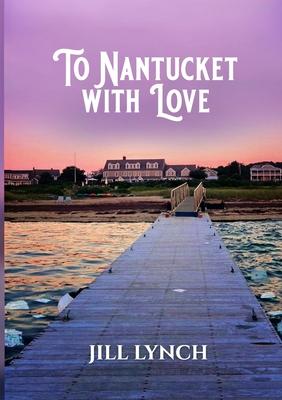 To Nantucket With Love: An Epic Love Story