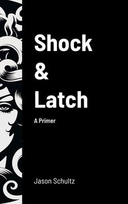 Shock & Latch: A Primer