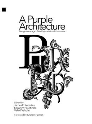 A Purple Architecture: Design in the Age of the Physical-Virtual Continuum