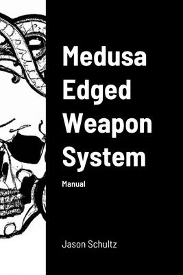 Medusa Edged Weapon System: Manual