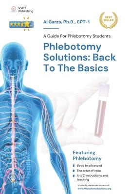 Phlebotomy Solutions: Back To The Basics: A Guide For Phlebotomy Students