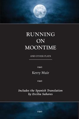 Running on Moontime & Other Plays