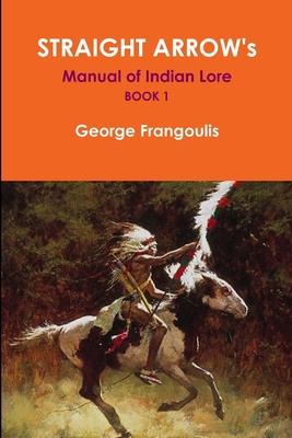 STRAIGHT ARROW's Manual of Indian Lore, Book 1