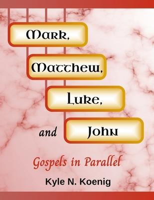 Mark, Matthew, Luke, and John: Gospels in Parallel