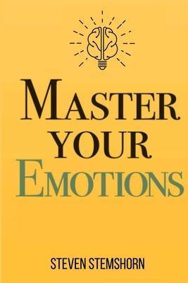 Master Your Emotions Overcoming Negativity And Improving Emotional Management Review