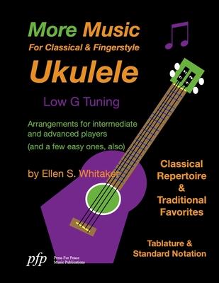 More Music For Classical and Fingerstyle Ukulele: Low G Tuning