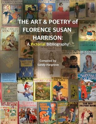 The Art & Poetry of FLORENCE SUSAN HARRISON: A Pictorial Bibliography