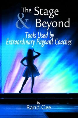 The Stage and Beyond: Tools Used By Extraordinary Pageant Coaches