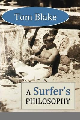 Tom Blake: A Surfer's Philosophy