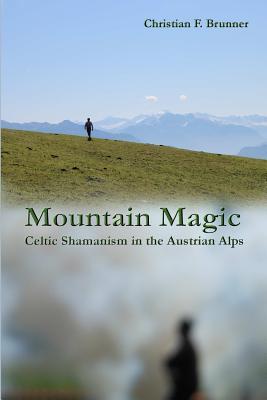 Mountain Magic: Celtic Shamanism in the Austrian Alps