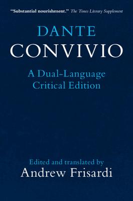 Dante: Convivio: A Dual-Language Critical Edition