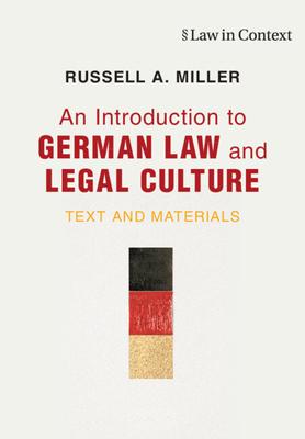 An Introduction to German Law and Legal Culture: Text and Materials