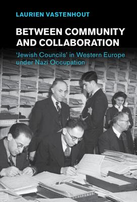 Between Community and Collaboration: 'Jewish Councils' in Western Europe Under Nazi Occupation