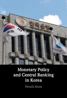 Monetary Policy and Central Banking in Korea