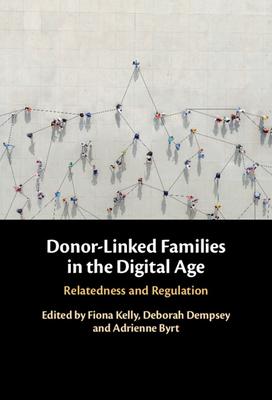 Donor-Linked Families in the Digital Age: Relatedness and Regulation