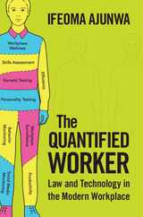 The Quantified Worker: Law and Technology in the Modern Workplace Subscription