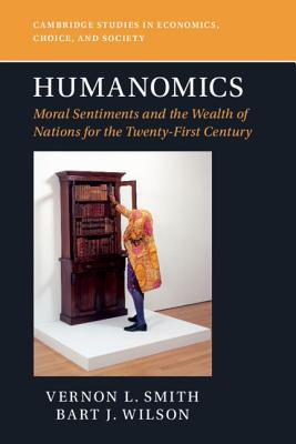 Humanomics: Moral Sentiments and the Wealth of Nations for the Twenty-First Century