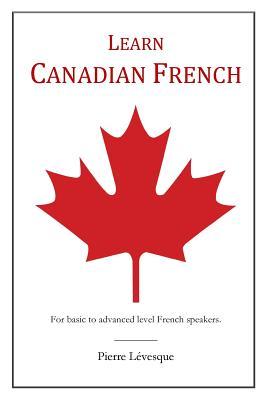 Learn Canadian French: First Edition