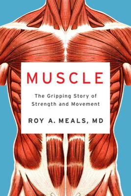 Muscle: The Gripping Story of Strength and Movement