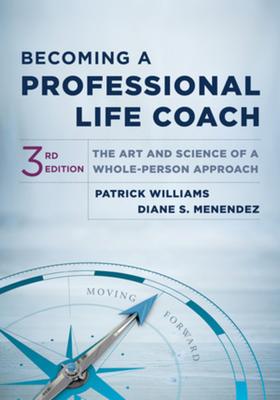 Becoming A Professional Life Coach The Art And Science Of A Whole Person Approach By Patrick