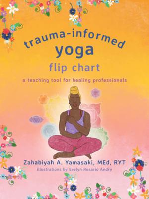 Trauma-Informed Yoga Flip Chart: A Teaching Tool for Healing Professionals