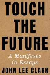 Touch the Future: A Manifesto in Essays Subscription
