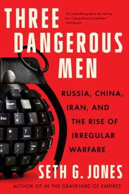 Three Dangerous Men: Russia, China, Iran and the Rise of Irregular Warfare