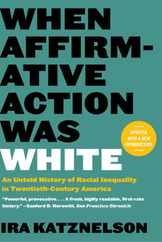 When Affirmative Action Was White: An Untold History of Racial Inequality in Twentieth-Century America Subscription