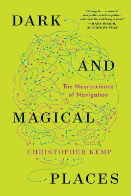 Dark and Magical Places: The Neuroscience of Navigation