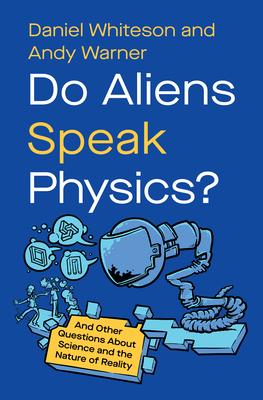 Do Aliens Speak Physics?: And Other Questions about Science and the Nature of Reality Subscription
