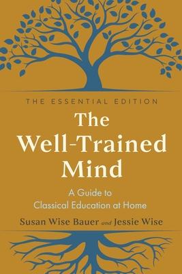 The Well-Trained Mind: A Guide to Classical Education at Home