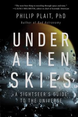 Under Alien Skies: A Sightseer's Guide to the Universe